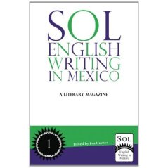 Sol English Writing in Mexico: A Literary Magazine (Volume 1)