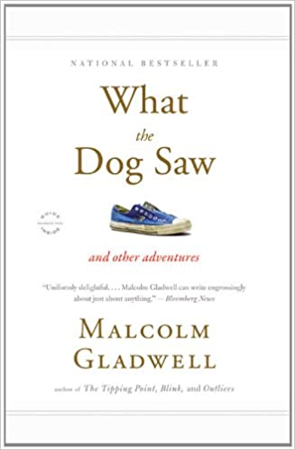 Book cover: What the Dog Saw: And Other Adventures by Malcolm Gladwell